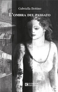 L'ombra del passato - Librerie.coop L'ombra del passato - Librerie.coop