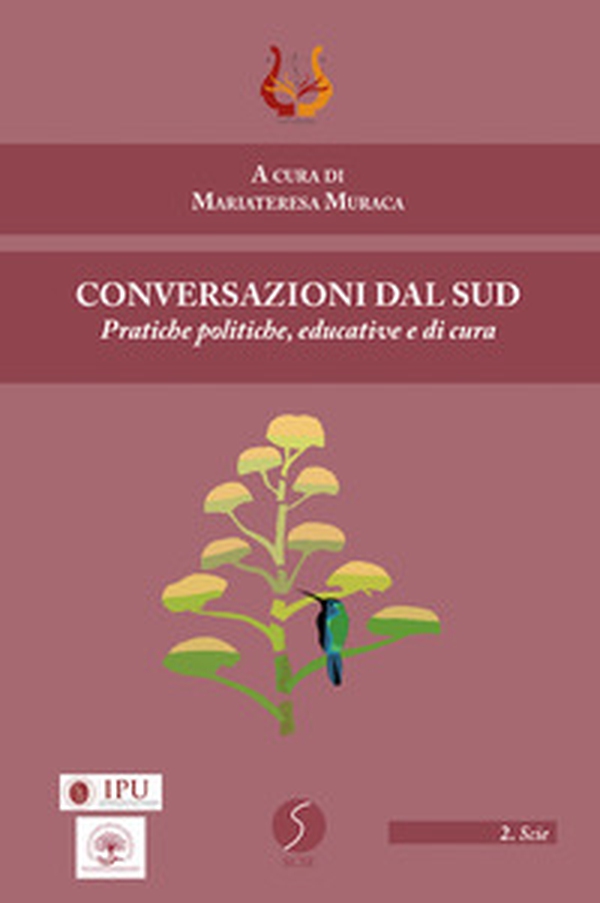 Conversazioni dal Sud. Pratiche politiche, educative e di cura - Librerie.coop Conversazioni dal Sud. Pratiche politiche, educative e di cura - Librerie.coop