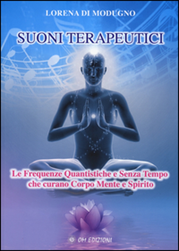Suoni terapeutici. Le frequenze quantistiche e senza tempo che curano corpo mente e spirito - Librerie.coop Suoni terapeutici. Le frequenze quantistiche e senza tempo che curano corpo mente e spirito - Librerie.coop