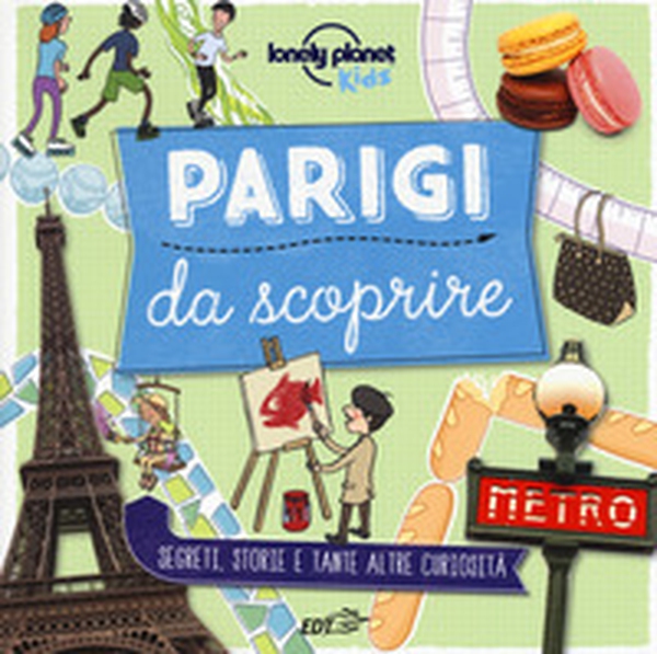 Parigi da scoprire. Segreti, storie e tante altre curiosità - Librerie.coop Parigi da scoprire. Segreti, storie e tante altre curiosità - Librerie.coop