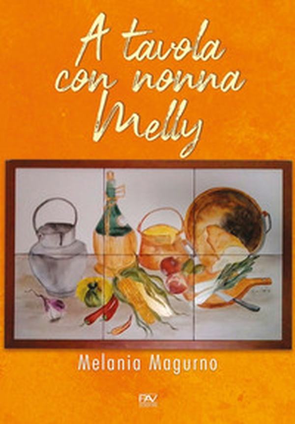 A tavola con nonna Melly - Librerie.coop A tavola con nonna Melly - Librerie.coop