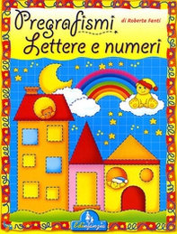 Pregrafismi. Lettere e numeri. Primi segni - Librerie.coop Pregrafismi. Lettere e numeri. Primi segni - Librerie.coop