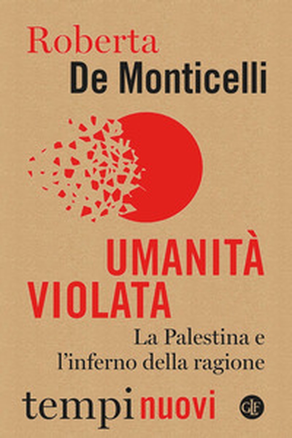 Umanità violata. La Palestina e l'inferno della ragione - Librerie.coop Umanità violata. La Palestina e l'inferno della ragione - Librerie.coop