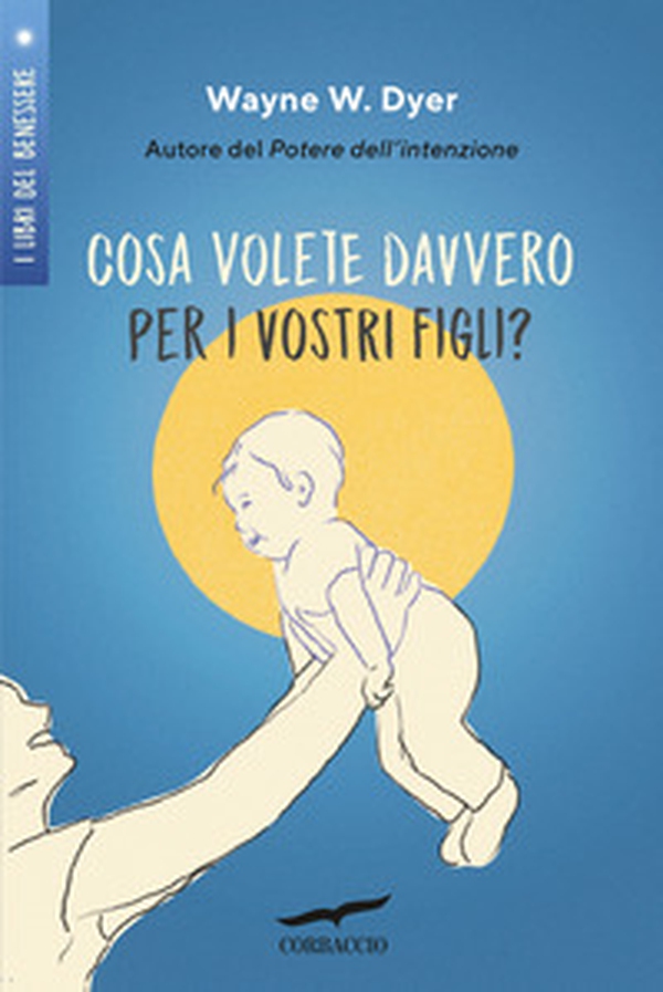 Cosa volete davvero per i vostri figli? - Librerie.coop Cosa volete davvero per i vostri figli? - Librerie.coop