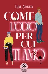 Come l'odio per cui ti amo - Librerie.coop