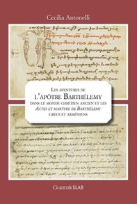 Les aventures de l'apôtre Barthélemy dans le monde chrétien ancien et les «Actes et martyre de Barthélemy» grecs et arméniens - Librerie.coop Les aventures de l'apôtre Barthélemy dans le monde chrétien ancien et les «Actes et martyre de Barthélemy» grecs et arméniens - Librerie.coop