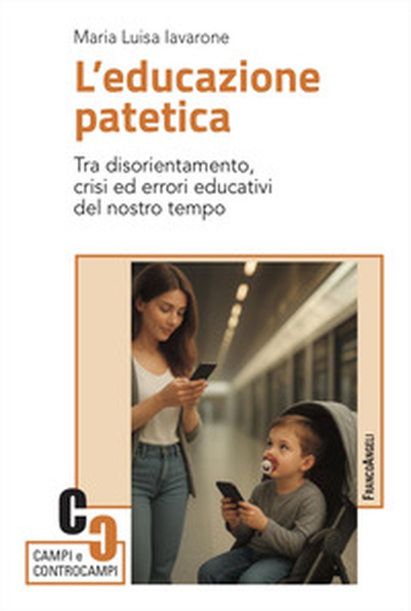 L'educazione patetica. Tra disorientamento, crisi ed errori educativi del nostro tempo - Librerie.coop