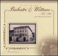Balestri & Wittum 1888-2004. Centosedici anni di storia - Librerie.coop