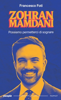 Zohran Mamdani. Possiamo permetterci di sognare - Librerie.coop