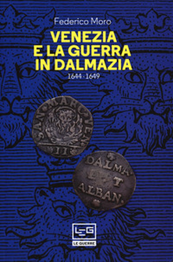 Venezia e la guerra in Dalmazia (1644-1649) - Librerie.coop Venezia e la guerra in Dalmazia (1644-1649) - Librerie.coop