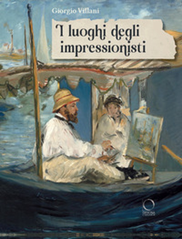 I luoghi degli impressionisti - Librerie.coop I luoghi degli impressionisti - Librerie.coop