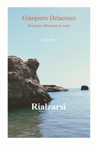 Rialzarsi. Poetiche riflessioni in versi - Librerie.coop