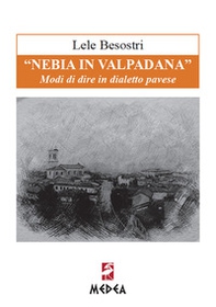 «Nebia in Valpadana». Modi di dire in dialetto pavese - Librerie.coop