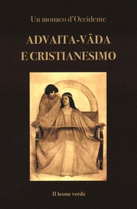 Advaita-vâda e Cristianesimo. Fondamenti per un accordo dottrinale tra Chiesa e Vedanta - Librerie.coop Advaita-vâda e Cristianesimo. Fondamenti per un accordo dottrinale tra Chiesa e Vedanta - Librerie.coop
