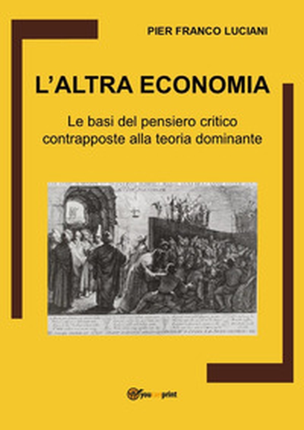 L'altra economia. Le basi del pensiero critico contrapposte alla teoria dominante - Librerie.coop L'altra economia. Le basi del pensiero critico contrapposte alla teoria dominante - Librerie.coop