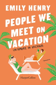 People we meet on vacation. Un amore in vacanza - Librerie.coop