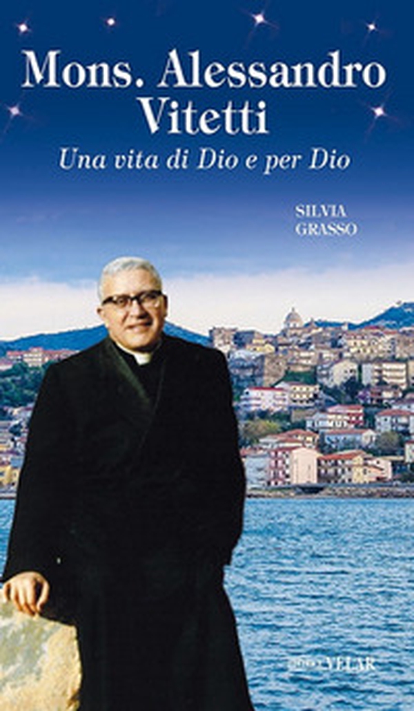 Mons. Alessandro Vitetti. Una vita di Dio e per Dio - Librerie.coop Mons. Alessandro Vitetti. Una vita di Dio e per Dio - Librerie.coop