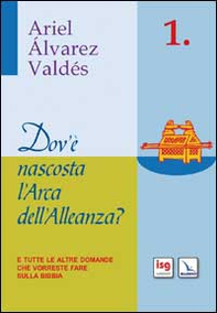 Dov'è nascosta l'arca dell'alleanza? E tutte le altre domande che vorreste fare sulla Bibbia - Librerie.coop