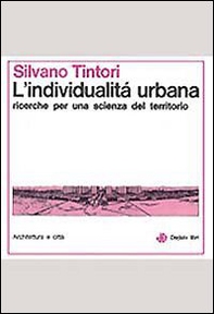 L'individualità urbana. Ricerche per una scienza sul territorio - Librerie.coop