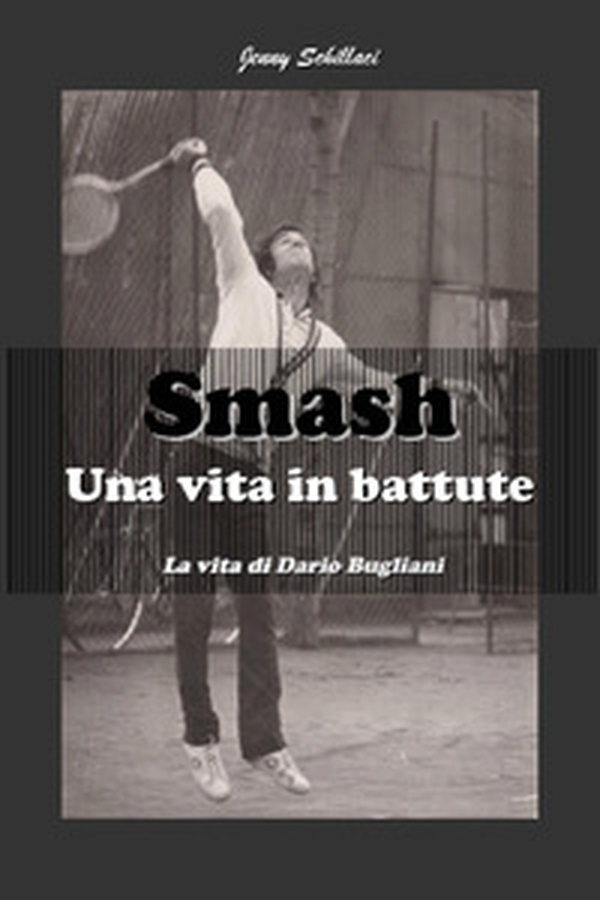 Smash. Una vita in battute. La vita di Dario Bugliani - Librerie.coop Smash. Una vita in battute. La vita di Dario Bugliani - Librerie.coop