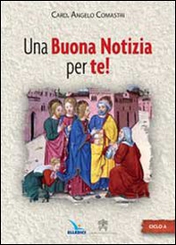 Una buona notizia per te! Ciclo A - Librerie.coop Una buona notizia per te! Ciclo A - Librerie.coop