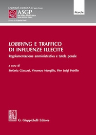 Lobbying e traffico di influenze illecite. Regolamentazione amministrativa e tutela penale - Librerie.coop