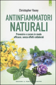 Antinfiammatori naturali. Prevenire e curare in modo efficace, senza effetti collaterali - Librerie.coop Antinfiammatori naturali. Prevenire e curare in modo efficace, senza effetti collaterali - Librerie.coop