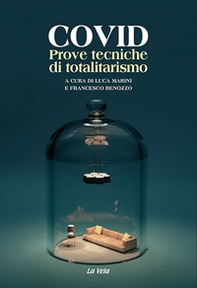 Covid. Prove tecniche di totalitarismo - Librerie.coop