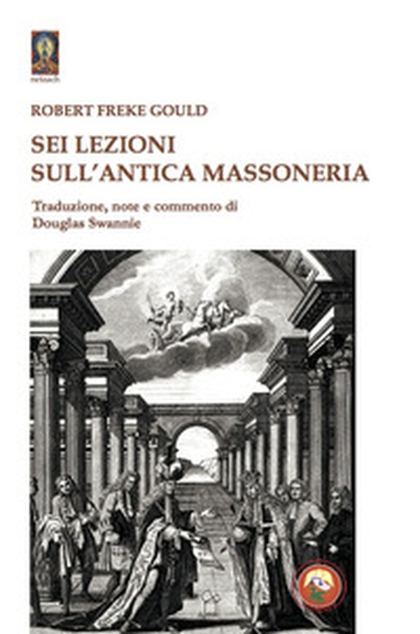 Sei lezioni sull'antica massoneria - Librerie.coop Sei lezioni sull'antica massoneria - Librerie.coop