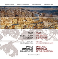 Pavia, la battaglia, il futuro. 1525-2015, niente fu come prima. CVML e SMART lab alla mostra (Pavia, 13 giugno-29 novembre 2015). Ediz. italiana e inglese - Librerie.coop