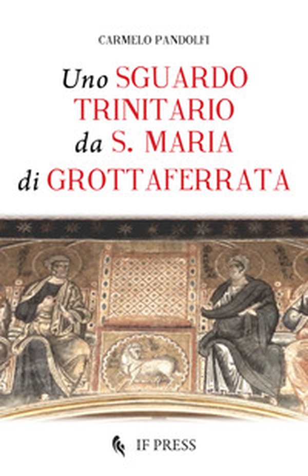 Uno sguardo trinitario da S. Maria di Grottaferrata - Librerie.coop Uno sguardo trinitario da S. Maria di Grottaferrata - Librerie.coop