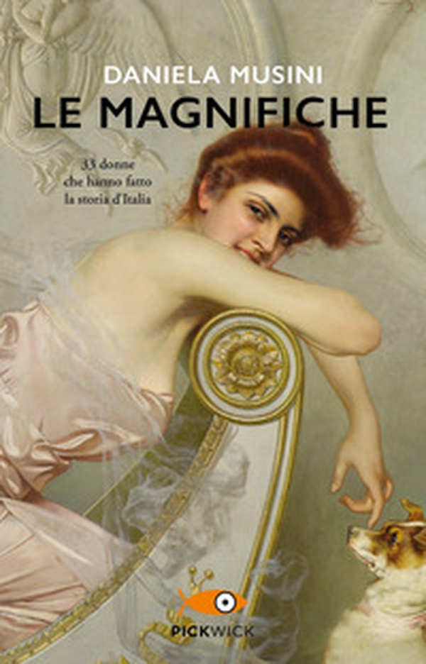 Le magnifiche. 33 donne che hanno fatto la storia d'Italia - Librerie.coop Le magnifiche. 33 donne che hanno fatto la storia d'Italia - Librerie.coop