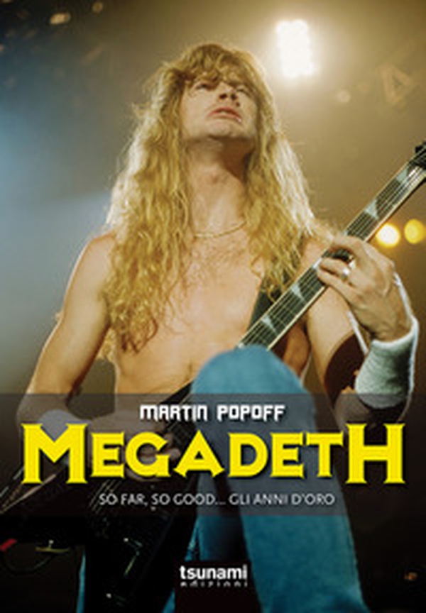 Megadeth. So far, So good... gli anni d'oro - Librerie.coop Megadeth. So far, So good... gli anni d'oro - Librerie.coop