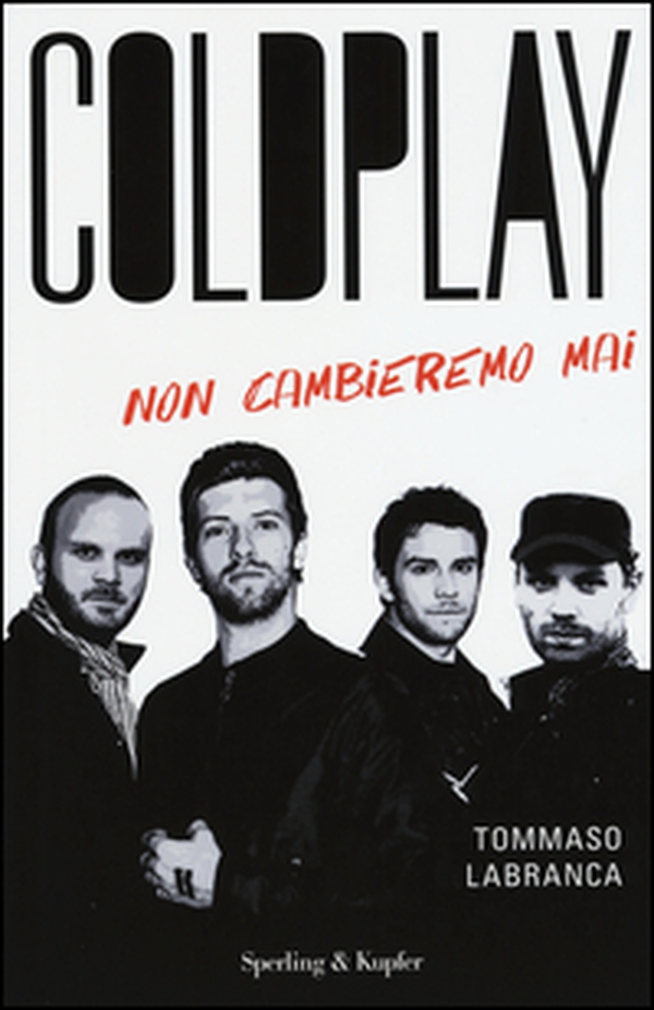 Coldplay. Non cambieremo mai - Librerie.coop Coldplay. Non cambieremo mai - Librerie.coop