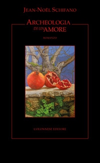 Archeologia di un amore - Librerie.coop Archeologia di un amore - Librerie.coop