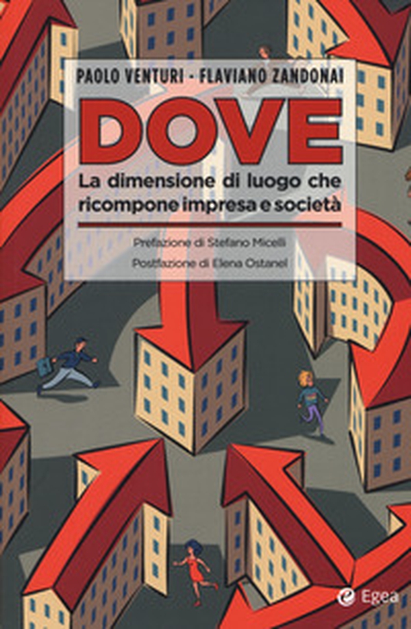 Dove. La dimensione di luogo che ricompone impresa e società - Librerie.coop Dove. La dimensione di luogo che ricompone impresa e società - Librerie.coop