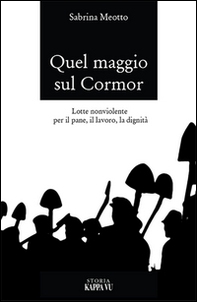Quel maggio sul Cormôr. Lotte non violente per il pane, il lavoro, la dignità - Librerie.coop Quel maggio sul Cormôr. Lotte non violente per il pane, il lavoro, la dignità - Librerie.coop