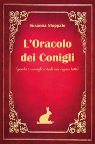 L'oracolo dei conigli. (Perché i consigli a darli son capaci tutti) - Librerie.coop L'oracolo dei conigli. (Perché i consigli a darli son capaci tutti) - Librerie.coop