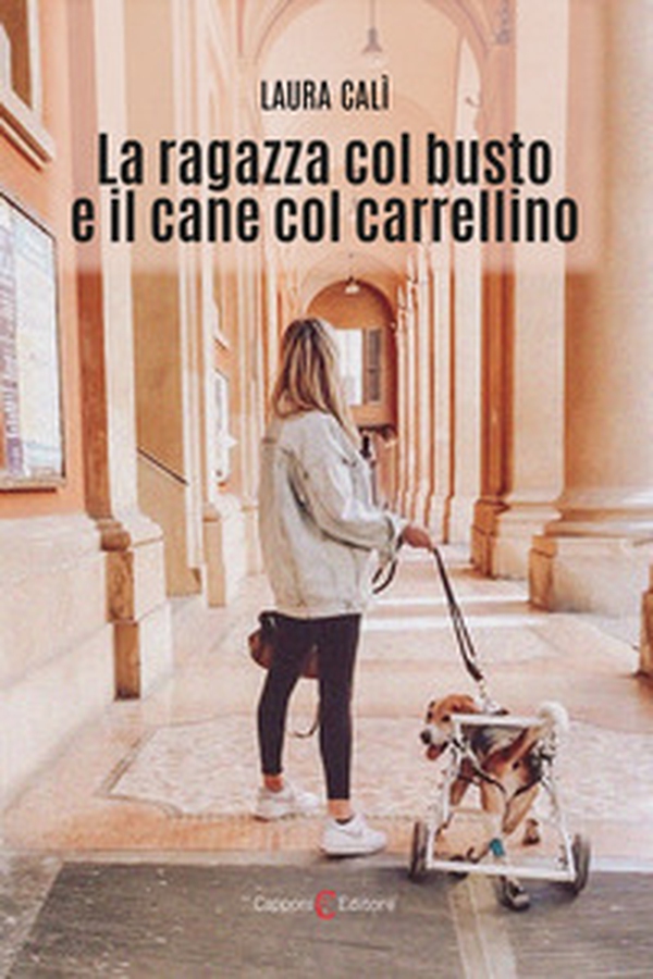 La ragazza col busto e il cane col carrellino - Librerie.coop La ragazza col busto e il cane col carrellino - Librerie.coop