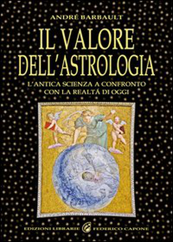 Il valore dell'astrologia. L'antica sapienza a confronto con la realtà di oggi - Librerie.coop Il valore dell'astrologia. L'antica sapienza a confronto con la realtà di oggi - Librerie.coop