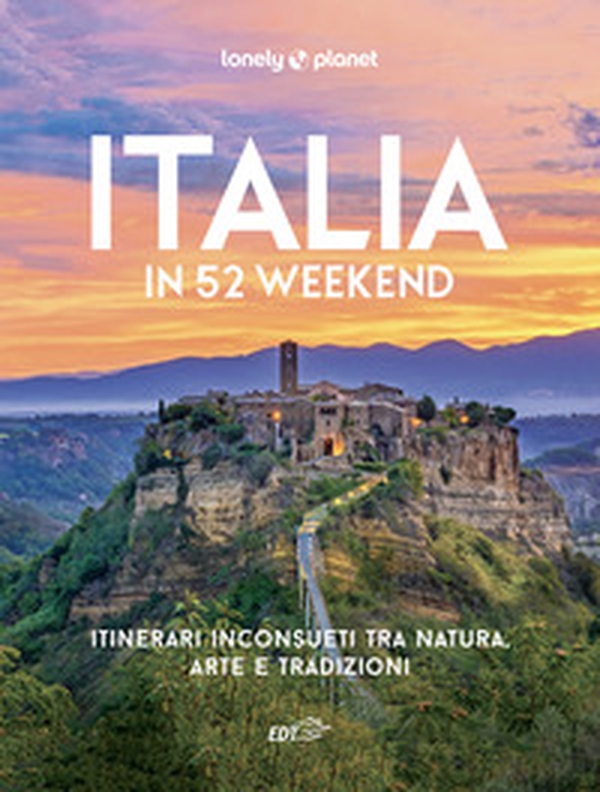 Italia in 52 weekend. Itinerari inconsueti tra natura, arte e tradizioni - Librerie.coop Italia in 52 weekend. Itinerari inconsueti tra natura, arte e tradizioni - Librerie.coop