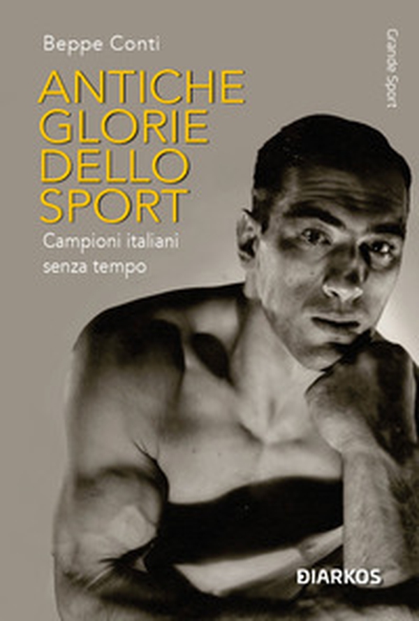 Antiche glorie dello sport. Campioni italiani senza tempo - Librerie.coop Antiche glorie dello sport. Campioni italiani senza tempo - Librerie.coop