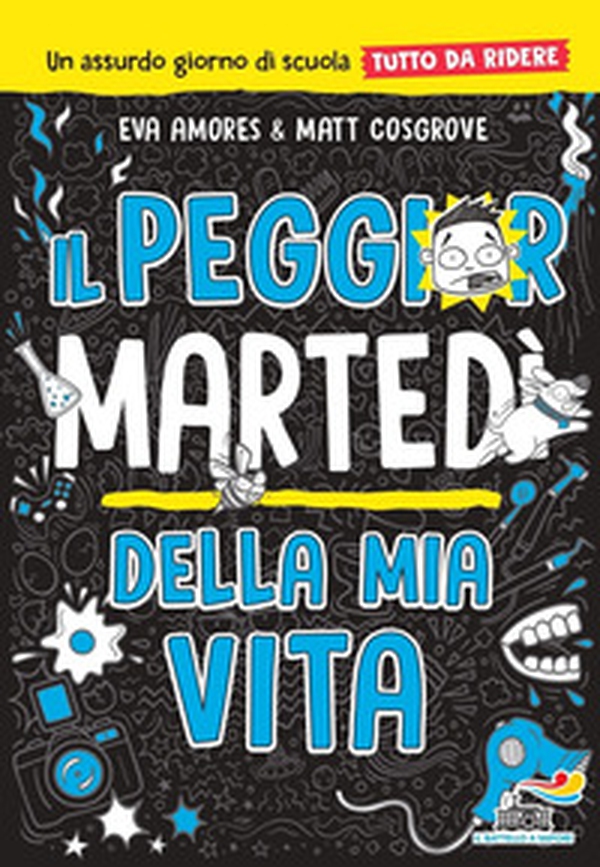 Il peggior martedì della mia vita. Un assurdo giorno di scuola tutto da ridere - Librerie.coop Il peggior martedì della mia vita. Un assurdo giorno di scuola tutto da ridere - Librerie.coop