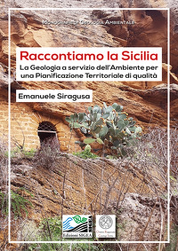 Raccontiamo la Sicilia. La geologia a servizio dell'ambiente per una pianificazione territoriale di qualità - Librerie.coop Raccontiamo la Sicilia. La geologia a servizio dell'ambiente per una pianificazione territoriale di qualità - Librerie.coop
