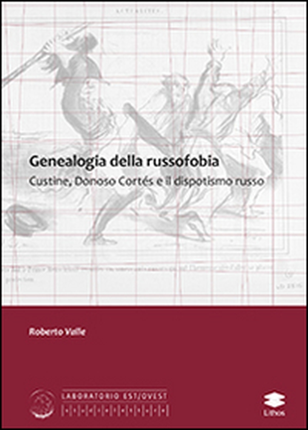 Genealogia della russofobia. Custine, Donosco Cortés e il dispotismo russo - Librerie.coop