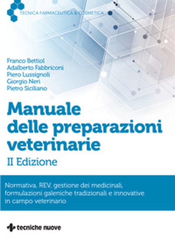 Manuale delle preparazioni veterinarie. Normativa, REV, gestione dei medicinali, formulazioni galeniche tradizionali e innovative in campo veterinario - Librerie.coop Manuale delle preparazioni veterinarie. Normativa, REV, gestione dei medicinali, formulazioni galeniche tradizionali e innovative in campo veterinario - Librerie.coop