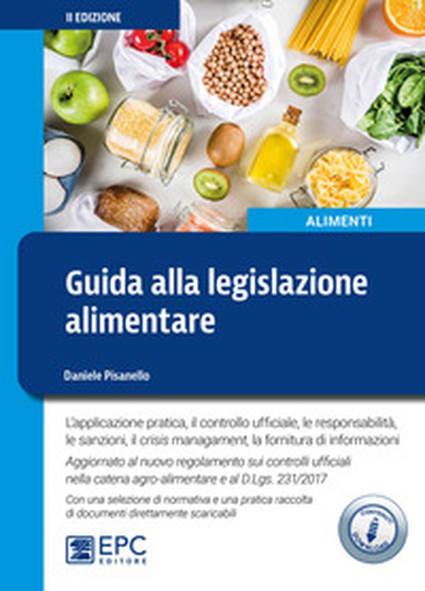 Guida alla legislazione alimentare. L'applicazione pratica, il controllo ufficiale, la responsabilità, le sanzioni, il crisis management, la fornitura di informazioni - Librerie.coop Guida alla legislazione alimentare. L'applicazione pratica, il controllo ufficiale, la responsabilità, le sanzioni, il crisis management, la fornitura di informazioni - Librerie.coop