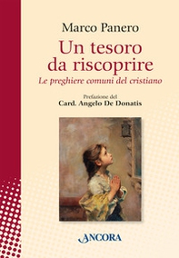 Un tesoro da riscoprire. Le preghiere comuni del cristiano - Librerie.coop