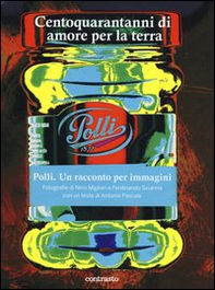 Centoquaranta anni di amore per la terra. Polli. Un racconto per immagini - Librerie.coop Centoquaranta anni di amore per la terra. Polli. Un racconto per immagini - Librerie.coop