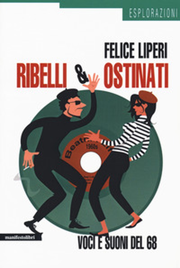 Ribelli e ostinati. Voci e suoni del '68 - Librerie.coop Ribelli e ostinati. Voci e suoni del '68 - Librerie.coop